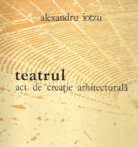 Teatrul act de creatie arhitecturala