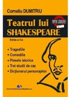 Teatrul lui Shakespeare : tragediile, comediile, piesele istorice