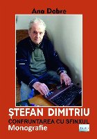 Ştefan Dimitriu : confruntarea cu Sfinxul,monografie