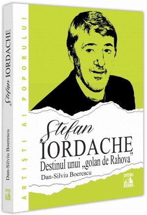 Ştefan Iordache : destinul unui 