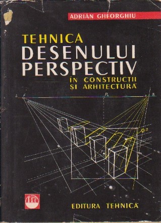 Tehnica Desenului Perspectiv in Constructii si Arhitectura