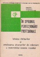 Tehnica rariturilor si amplasarea drumurilor de colectare a materialului lemnos