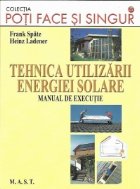 Tehnica utilizarii energiei solare. Manual de executie