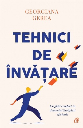 Tehnici de invatare. Un ghid complet in domeniul invatarii eficiente