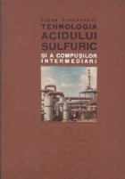 coperta Tehnologia acidului sulfuric si a compusilor intermediari