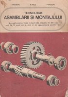 Tehnologia asamblarii si montajului - Manual pentru licee industriale cu profil de Mecanica (Meseria mecanic p