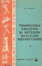 Tehnologia ascutirii netezirii sculelor aschietoare