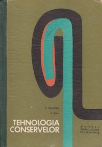 Tehnologia conservelor. Manual pentru scolile profesionale