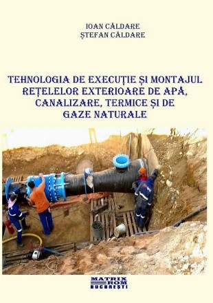Tehnologia de execuţie şi montajul reţelelor exterioare de apă, canalizare, termice şi de gaze naturale