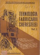 tehnologia fabricarii cherestelei, Volumul I - manual pentru scolile profesionale de ucenici
