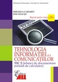 TEHNOLOGIA INFORMATIEI SI A COMUNICATIILOR (Tehnici de documentare asistata de calculator) -TIC 2, Manual pentru clasa a 12-a