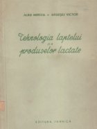 Tehnologia laptelui produselor lactate