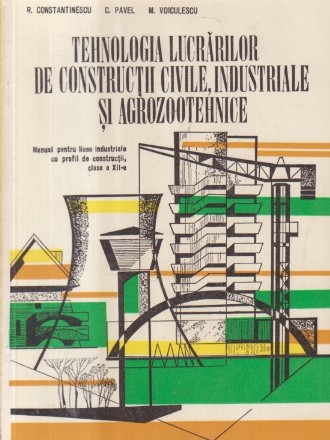 Tehnologia lucrarilor de constructii civile, industriale si agrozootehnice