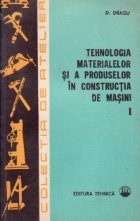 Tehnologia materialelor si a produselor in constructia de masini, Volumele I si II
