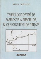 Tehnologia Optima de Fabricatie a Arborilor, Bucselor si Rotilor Dintate