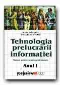 TEHNOLOGIA PRELUCRARII INFORMATIEI. MANUAL PENTRU SCOALA PROFESIONALA. ANUL I
