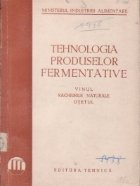 Tehnologia produselor fermentative. Vinul, rachiurile naturale, otetul