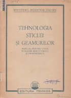 Tehnologia sticlei si geamurilor - Manual pentru uzul scolilor medii tehnice si profesionale