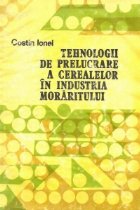 coperta Tehnologii de prelucrare a cerealelor in industria moraritului