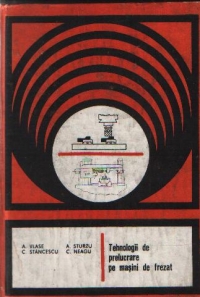 Tehnologii de prelucrare pe masini de frezat - Indrumar de proiectare