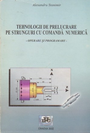 Tehnologii de Prelucrare pe Strunguri cu Comanda Numerica