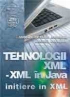 Tehnologii XML - XML in JAVA - initiere in XML