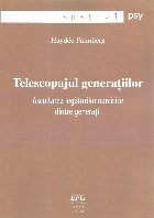 Telescopajul generatiilor Ascultarea legaturilor narcisice