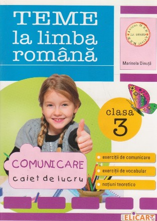 Teme la limba romana. Clasa a III-a - caiet de lucru (comunicare, vocabular, notiuni teoretice)