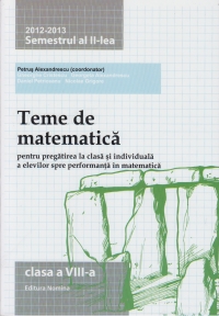 Teme de matematica 2012 - 2013 ( clasa a VIII-a semestrul al II - lea )