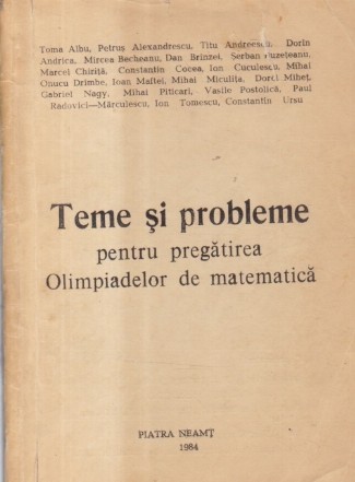 Teme si probleme pentru pregatirea Olimpiadelor de matematica (Piatra Neamt, 1984)