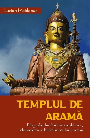 Templul de aramă : biografia lui Padmasambhava, întemeietorul buddhismului tibetan