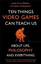coperta Ten Things Video Games Can Teach Us