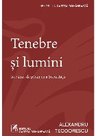 Tenebre şi lumini : în pânza de păianjen a Securităţii
