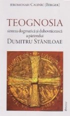 TEOGNOSIA sinteza dogmatica duhovniceasca parintelui