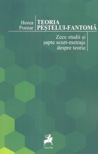 Teoria Pestelui - Fantoma. Zece studii si sapte scurt-metraje despre teorie