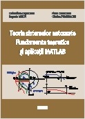 Teoria sistemelor automate. Fundamente teoretice si aplicatii MATLAB
