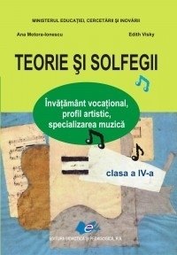 Teorie si solfegii - Clasa a IV-a. Invatamant vocational, profil artistic, specializarea muzica
