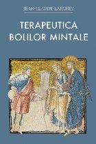 Terapeutica bolilor mintale : experienţa creştinismului răsăritean al primelor veacuri