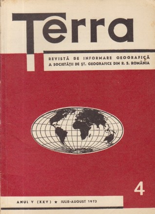 Terra, Revista a Societatii de St. Geografice din R. S. Romania, Nr. 4 - Iulie-August 1973