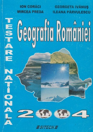 Testare Nationala 2004 - Geografia Romaniei