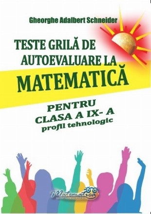 Teste grilă de autoevaluare la matematică pentru clasa a IX-a : profil tehnologic