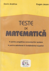 Teste de matematica pentru pregatirea concursurilor scolare si pentru admiterea in invatamantul superior