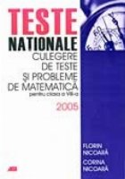 TESTE NATIONALE. CULEGERE DE TESTE SI PROBLEME DE MATEMATICA PENTRU CLASA a VIII-a 2005