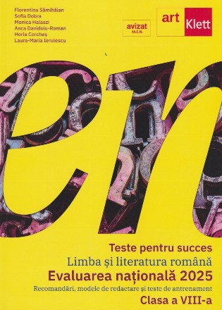 Teste pentru succes. Limba si literatura romana. Evaluarea nationala. Recomandari, modele de redactare si teste de antrenament. Clasa a VIII-a