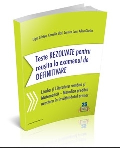 Teste rezolvate pentru reusita la examenul de definitivare invatatori