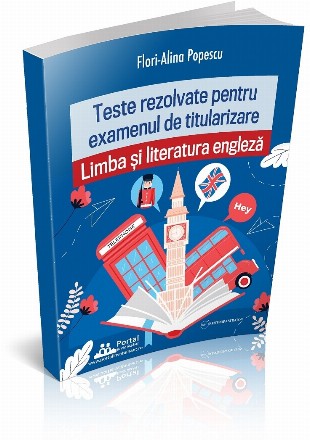 Teste rezolvate pentru examenul de titularizare : Limba şi literatura engleză