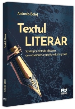 Textul literar : strategii şi metode eficiente de consolidare a valorilor etice în şcoală