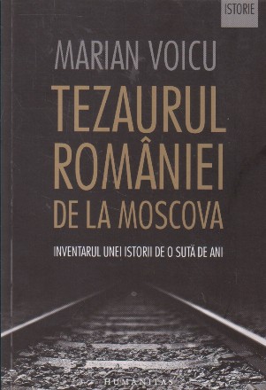 Tezaurul Romaniei de la Moscova. Inventarul unei istorii de o suta de ani