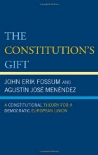 coperta The Constitution s Gift: A Constitutional Theory for a Democratic European Union