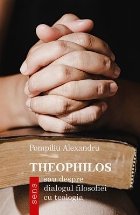 Theophilos sau despre dialogul filosofiei cu teologia